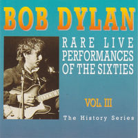 Bob Dylan Rare Live Performances Of The Sixties Vol. III