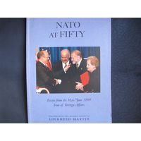 NATO at fifty. Essays from the May/June 1999 Issue of 'Foreign Affairs'