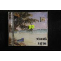 Cock On Dub – Sungrown (2003, CD)