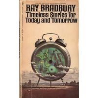 Ray Bradbury. Timeless Stories for Today and Tomorrow