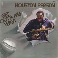 Houston Person – Get Out'a My Way!