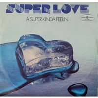 Super Love – A Super Kinda Feelin'