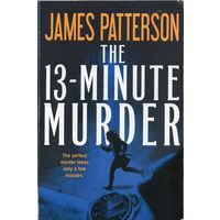 James Patterson. The 13-Minute Murder