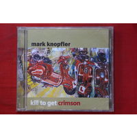 Mark Knopfler – Kill To Get Crimson (2007, CD)