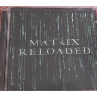 MATRIX RELOADED The ALBUM CD The Matrix Reloaded: Альбом    Лейбл:	Warner Sunset Records – 48411-2, Maverick – 48411-2, Саундтреки Warner Music Group – 48411-2 Формат:	 CD, Сборник, Стерео