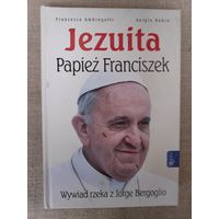 Francesca Ambrogetti, Sergio Rubin. Jezuita. Papiez Franciszek. (на польском)