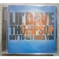 Lil' Dave Thompson – Got To Get Over You, CD