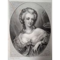 La Reine Marie Antoinette.    Старинная гравюра 1860 год. Франция оригинал 27 х18 см.