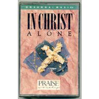 Praise & Worship - In Christ Alone