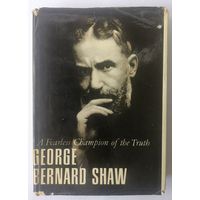 A Fearless Champion of the Truth. G. B. Shaw