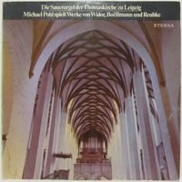 Die Sauerorgel Der Thomaskirche Leipzig - Michael Pohl Spielt Werke Von Widor, Boellmann Und Reubke
