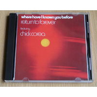 Return To Forever featuring Chick Corea - Where Have I Known You Before (1974, Audio CD, jazz rock / fusion)