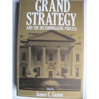 Grand strategy and the decisionmaking process, 370 pp