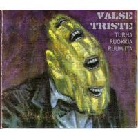 Valse Triste  - CD "Turha Ruokkia Ruumiita"  1999 /  made in Finland