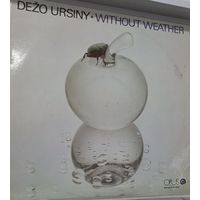 Dezo Ursiny & Provisorium – Without Weather