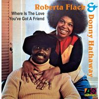 Roberta Flack & Donny Hathaway, Where Is The Love / You've Got A Friend, SINGLE 1972