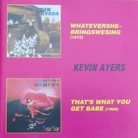 Kevin Ayers - Whatevershebringswesing (1972) / That's What You Get Babe (1980) (2 в 1 Audio CD)
