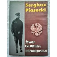 Sergiusz Piasecki. Zywot czlowieka rozbrojonego